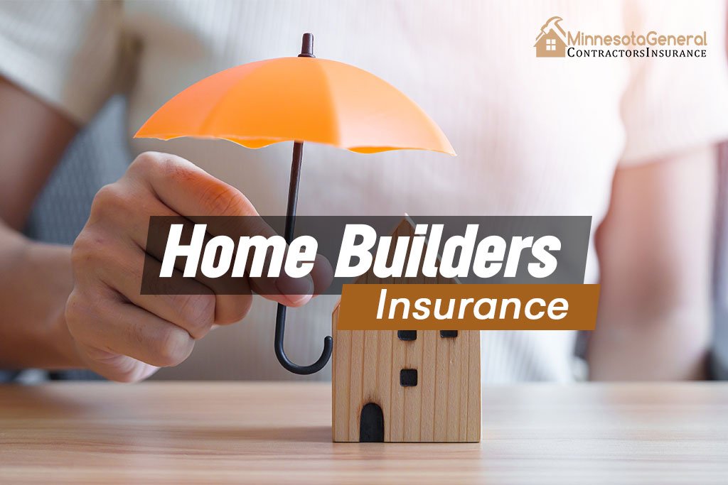 Home builders insurance in Minnesota